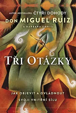 Ezoterika - ostatné Tři otázky - Don Miguel Ruiz