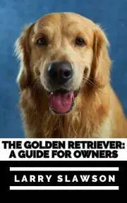 Zvieratá, chovateľstvo - ostatné The Golden Retriever - Slawson Larry