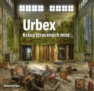 Architektúra Urbex: Krása ztracených míst - J.B. McCormack