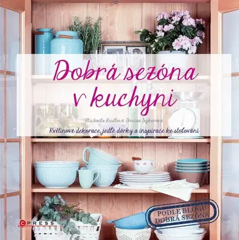 Umenie - ostatné Dobrá sezóna v kuchyni - Denisa Sýkorová