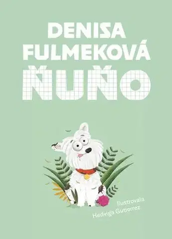 Pre deti a mládež Ňuňo - Denisa Fulmeková,Hedviga Gutierrez (ilustrátor)