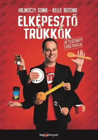 Hobby - ostatné Elképesztő trükkök hétköznapi tárgyakkal - Kolektív autorov