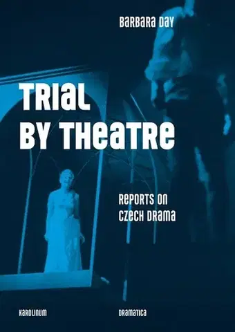 Divadlo - teória, história,... Trial by Theatre - Barbara Dayová