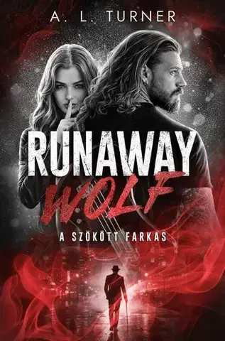 Detektívky, trilery, horory Runaway Wolf - A szökött farkas - A. L. Turner
