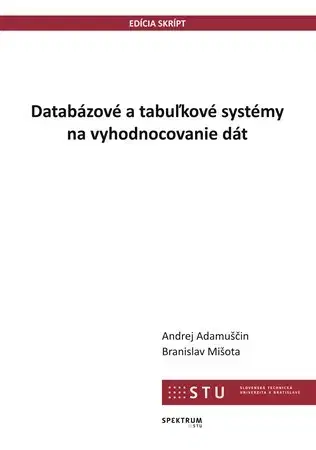 Pre vysoké školy Databázové a tabuľkové systémy na vyhodnocovanie dát - Andrej Adamuščin