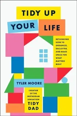 Dizajn, úžitkové umenie, móda Tidy Up Your Life - Tyler Moore