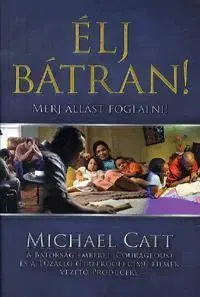Ezoterika - ostatné Élj bátran! - Michael Catt