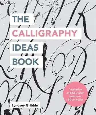 Maliarstvo, grafika The Calligraphy Ideas Book - Lyndsey Gribble