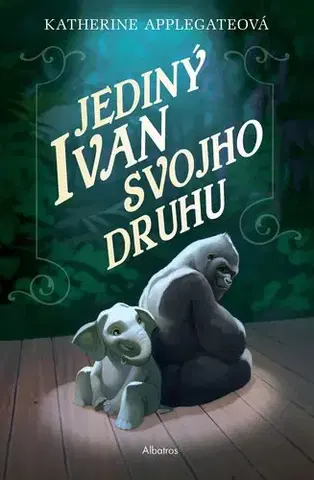 Rozprávky Jediný Ivan svojho druhu - Katherine Applegate,Jana Báliková