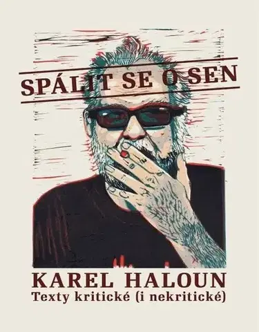 Eseje, úvahy, štúdie Spálit se o sen - Karel Haloun