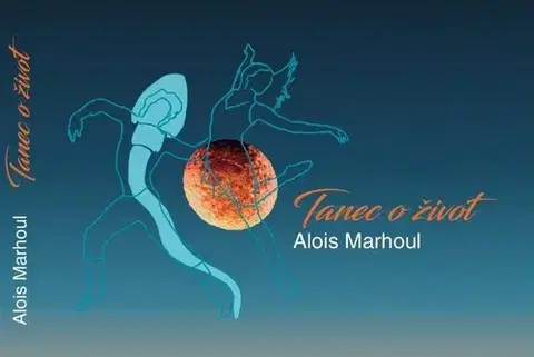 Česká poézia Tanec o život - Alois Marhoul