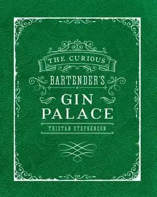 Pivo, whiskey, nápoje, kokteily The Curious Bartenders Gin Palace - Tristan Stephenson