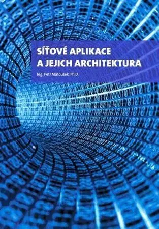 Siete, komunikácia Síťové aplikace a jejich architektura - Petr Matoušek