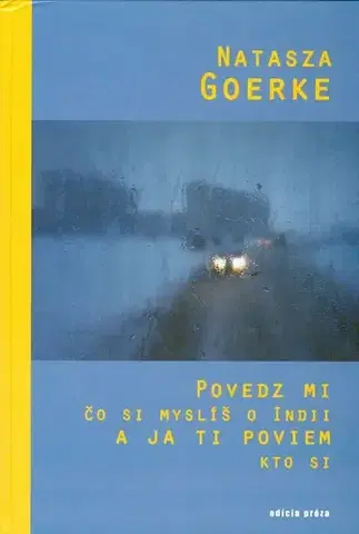 Svetová beletria Povedz mi čo si mylíš o Indii a ja ti poviem kto si - Natasza Goerke