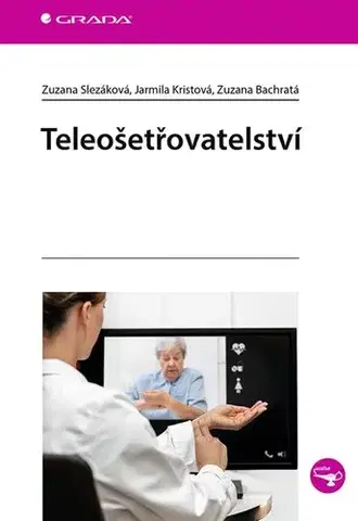 Ošetrovateľstvo, opatrovateľstvo Teleošetřovatelství - Zuzana Slezáková,Jarmila Kristová,Zuzana Bachratá