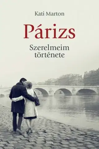 Literatúra Párizs. Szerelmeim története - Kati Marton