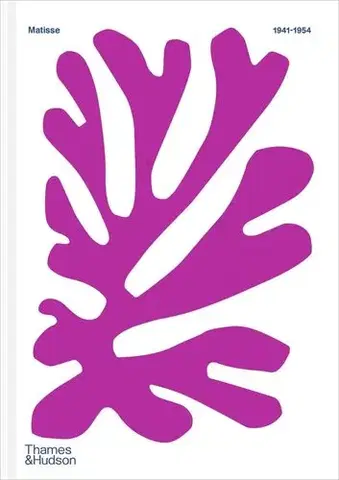 Výtvarné umenie Colour Unbound: Henri Matisse 1941–1954 - Alix Agret,Antoine Compagnon,Catherine de Smet,Fanny Drugeon,Yuval Etgar,Claudine Grammont,Anne Thery,Popy Venzal