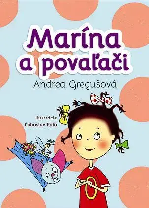 Rozprávky pre malé deti Marína a povaľači - Andrea Gregušová,Ľuboslav Paľo