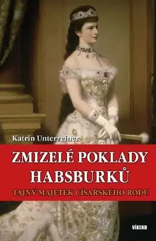 História - ostatné Zmizelé poklady Habsburků - Katrin Unterreiner