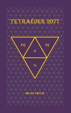 Motivačná literatúra - ostatné TETRAÉDER 2077 - Milan Pavlík