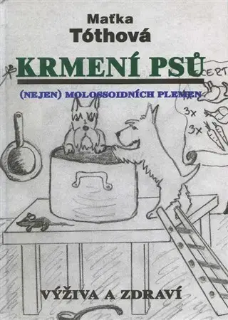 Psy, kynológia Krmení psů, nejen molossoidních plemen - Maťka Tóthová