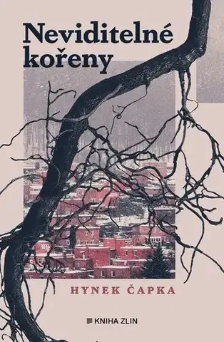 Česká beletria Neviditelné kořeny - Hynek Čapka