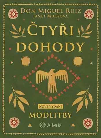 Duchovný rozvoj Čtyři dohody - Modlitby - Don Miguel Ruiz,Janet Millsová
