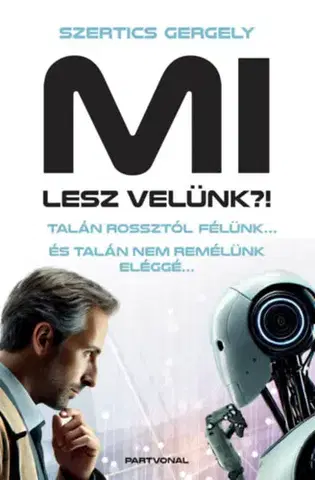 Veda, technika, elektrotechnika MI lesz velünk?! - Gergely Szertics