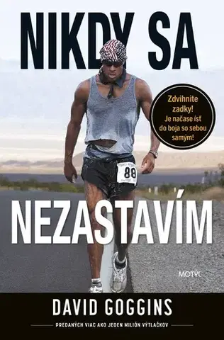 Motivačná literatúra - ostatné Nikdy sa nezastavím - David Goggins,Zuzana Budinská
