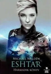 Sci-fi a fantasy Eshtar - Harmadik könyv - Michael Walden