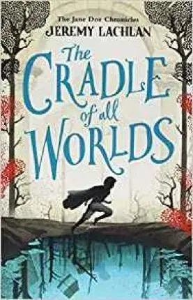Cudzojazyčná literatúra The Cradle of All Worlds - The Jane Doe Chronicles - Jeremy Lachlan