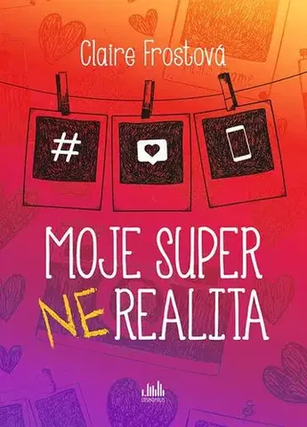 Romantická beletria Moje super (ne)realita - Claire Frostová