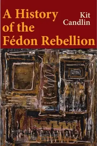 História A History of the Fedon Rebellion - Kit Candlin