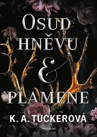 Sci-fi a fantasy Osud hněvu a plamene (Hněv a oheň 1) - K.A. Tucker,Josef Kalousek