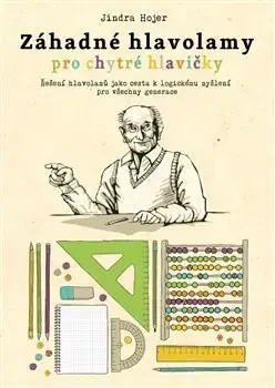 Krížovky, hádanky, hlavolamy Záhadné hlavolamy pro chytré hlavičky - Jindra Hojer