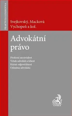Právo ČR Advokátní právo - Alena Macková,Jaroslav Svejkovský,Martin Vychopeň,Kolektív autorov