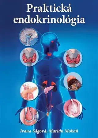 Medicína - ostatné Praktická endokrinológia - Marián Mokáň,Ivana Ságová