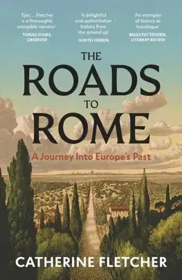 Svetové dejiny, dejiny štátov The Roads To Rome - Catherine Fletcher
