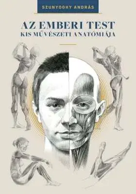 Anatómia Az emberi test kis művészeti anatómiája - András Szunyoghy