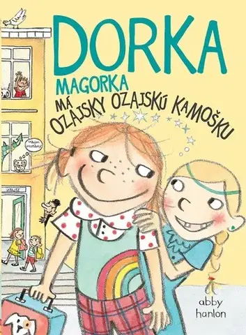 Pre deti a mládež Dorka Magorka má ozajsky ozajskú kamošku - Abby Hanlon