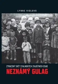 Vojnová literatúra - ostané Neznámý Gulag - Lynne Violová