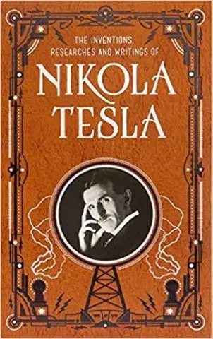 Veda, vynálezy Inventions, Researches and Writings of Nikola Tesla - Nikola Tesla