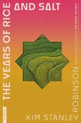 Sci-fi a fantasy The Years of Rice and Salt - Kim Stanley Robinson