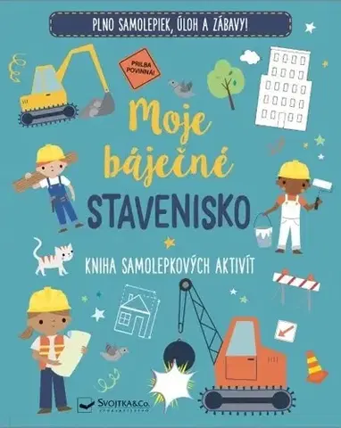 Pre deti a mládež - ostatné Moje báječné stavenisko - Kniha samolepkových aktivít