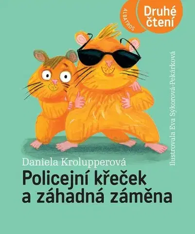Pre deti a mládež - ostatné Policejní křeček a záhadná záměna - Daniela Krolupperová
