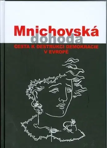 Druhá svetová vojna Mnichovská dohoda cesta k destrukci demokracie a Evropě - Jan Němeček