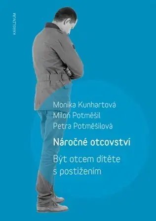 Starostlivosť o dieťa, zdravie dieťaťa Náročné otcovství - Miloň Potměšil,Petra Potměšilová