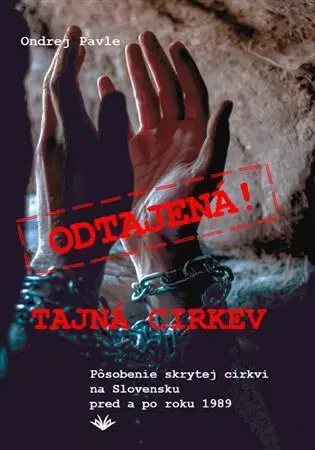 Kresťanstvo Odtajená! Tajná cirkev - Ondrej Pavle
