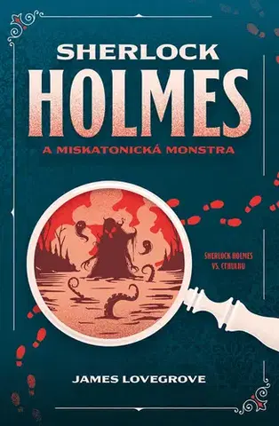 Detektívky, trilery, horory Sherlock Holmes a miskatonická monstra - James Lovegrove