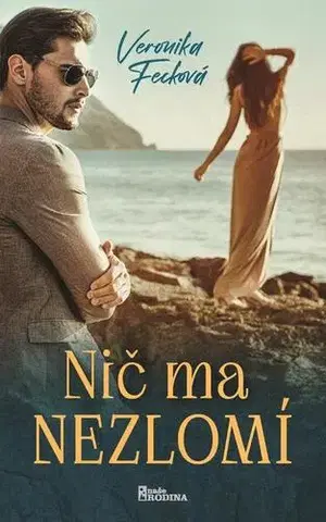 Romantická beletria Nič ma nezlomí - Veronika Fecková